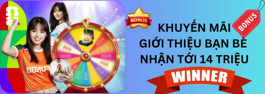 Khuyến mãi giới thiệu bạn bè với Fun88