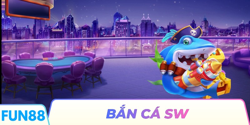 Bắn Cá SW