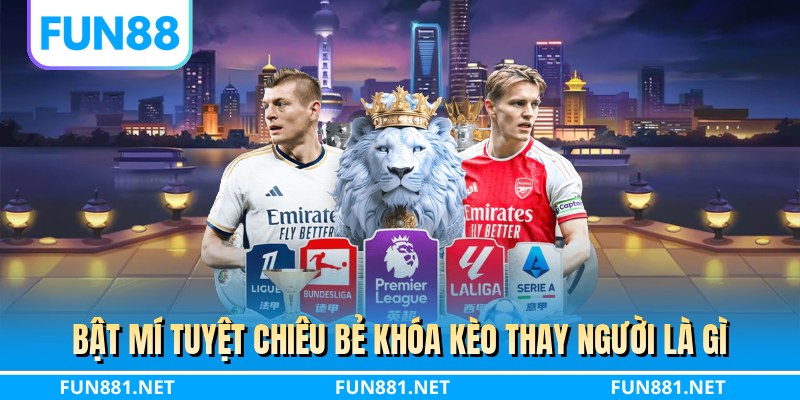 Bật mí tuyệt chiêu bẻ khóa kèo thay người là gì