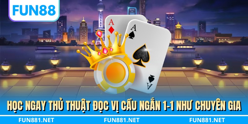 Học ngay thủ thuật đọc vị cầu ngắn 1-1 như chuyên gia