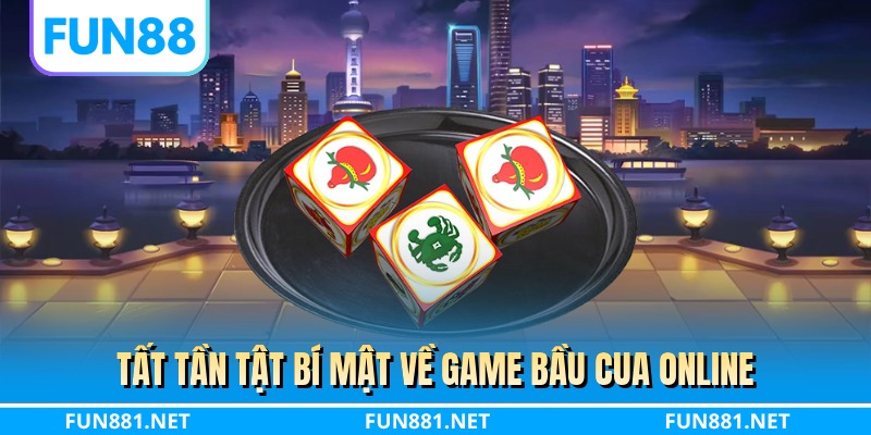 Tất tần tật bí mật về game bầu cua online