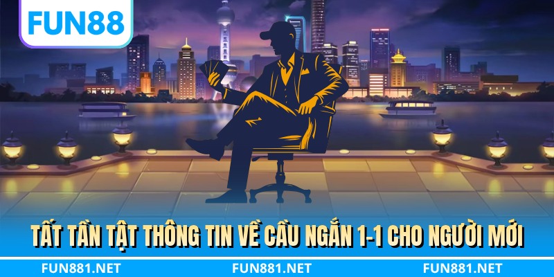Tất tần tật thông tin về cầu ngắn 1-1 cho người mới