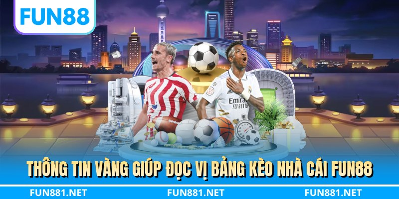 Thông tin vàng giúp đọc vị bảng kèo nhà cái FUN88