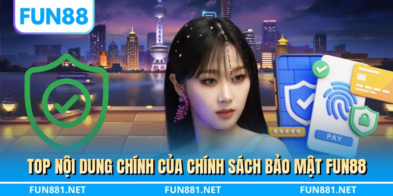 Top nội dung chính của chính sách bảo mật FUN88